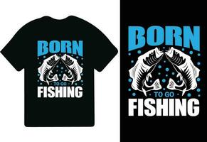 Born To Go Fishing, Forced To Work T-shirt Design, Fishing t-shirt design, Fishing games, Fishing typography t-shirt design. vector