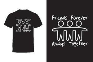 Vector T-shirt design. Friends and Friendship Typography Vector T-shirt design.