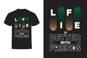 Vector T-shirt design. Friends and Friendship Typography Vector T-shirt design.