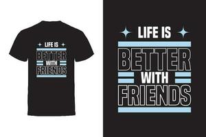 Vector T-shirt design. Friends and Friendship Typography Vector T-shirt design.