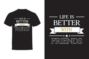 Vector T-shirt design. Friends and Friendship Typography Vector T-shirt design.