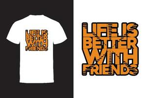 Vector T-shirt design. Friends and Friendship Typography Vector T-shirt design.