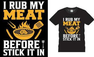 I Rub My Meat Before I Stick It in Summer BBQ T-shirt design vector template.