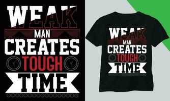 weak man touch creates tough time t shirt design vector