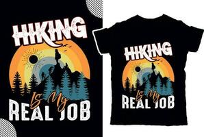 Hiking is my real job, t shirt design vector