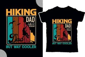 Hiking dad like a regular dad but way cooler, t shirt design vector