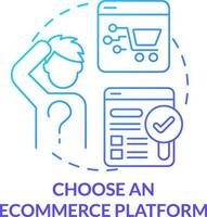 Choose ecommerce platform blue gradient concept icon. Website for trading. Starting online store abstract idea thin line illustration. Isolated outline drawing vector