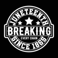 Juneteenth Breaking Every Chain Since 1865 vector