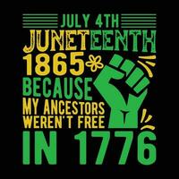 July 4th Juneteenth 1865 Because my Ancestors weren't Free in 1776 vector