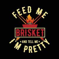 Feed me Brisket And Tell Me I'm Pretty vector