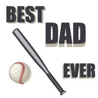 Best dad ever text with baseball ball and bat vector