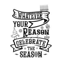 Whatever your reason celebrate the season 1 Illustration vector