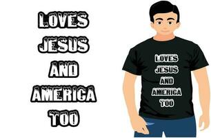 Loves Jesus And America Too, 4Th July, USA 4Th T-shirt, Happy 4th July T-shirt Design Template, 4th of July shirt, HoliDay  T-shirt Design. vector