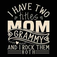 i have two titles mom Grammy and i rock them both vector