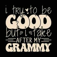 i try to be good but i take After my Grammy vector