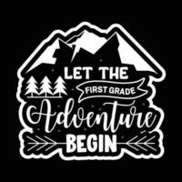 Back to school Designs,  Let The first Grade Adventure Begin vector