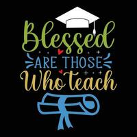 Back to school Designs,   Blessed Are Those Who Teach vector