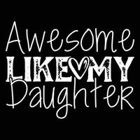 Awesome Like my Daughter tshirt designs vector