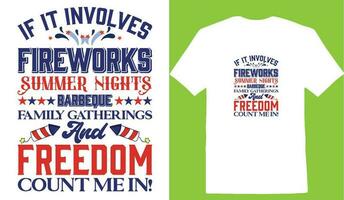 If It Involves Fireworks Summer Nights Barbeque Family Gatherings And Freedom Count Me In T-shirt vector