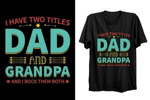 yo tener dos títulos papá y abuelo, y yo rock ellos ambos. contento del padre día regalo t camisa diseño para papá y hijo vector