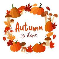 Autumn is here. Round autumn background. Fall poster with pumpkin, mushroom and leaves in autumn colors. vector