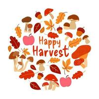 Happy harvest round. Autumn illustration with mushrooms, apples, acorns and leaves. vector