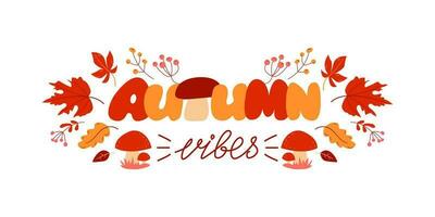 otoño vibras. mano dibujado vector letras con hojas, bayas y hongos.