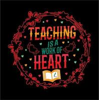 Teaching is a Work of Heart t-shirt , wish card vector