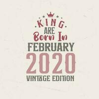 King are born in February 2020 Vintage edition. King are born in February 2020 Retro Vintage Birthday Vintage edition vector