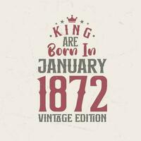 Rey son nacido en enero 1872 Clásico edición. Rey son nacido en enero 1872 retro Clásico cumpleaños Clásico edición vector
