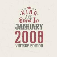 King are born in January 2008 Vintage edition. King are born in January 2008 Retro Vintage Birthday Vintage edition vector