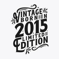 Vintage Born in 2015, Born in Vintage 2015 Birthday Celebration vector