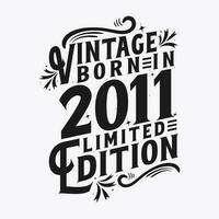 Vintage Born in 2011, Born in Vintage 2011 Birthday Celebration vector