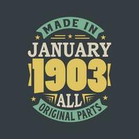 Born in January 1903 Retro Vintage Birthday, Made in January 1903 all original parts vector