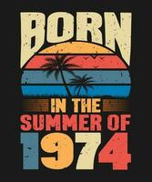 Born in the summer of 1974, born in summer 1974 vintage birthday quote vector