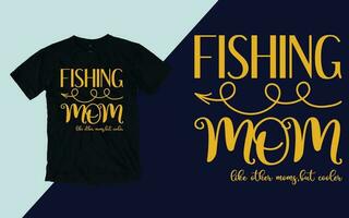 Fishing Mom t shirt, Mother's Day T shirt Design vector