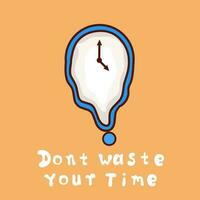 illustration vector of melted clock with message don't waste your time