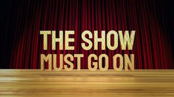 The show must go on gold text on stage 3d rendering photo