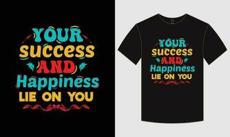 Motivational and typographic t shirt design vector