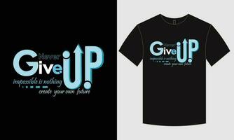 Motivational and typographic t shirt design vector