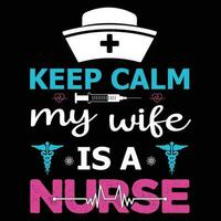 Keep calm my wife is a nurse ,nurse typography   t-shirt design Nurse quotes  t-shirt vector