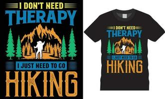 Hiking typography t-shirt design Vector print Template.I don't need therapy i just need to go hiking