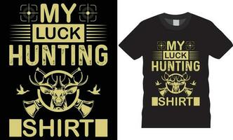 Hunting typographic T-shirt Design quotes Vector Prints template.My luck hunting shirt