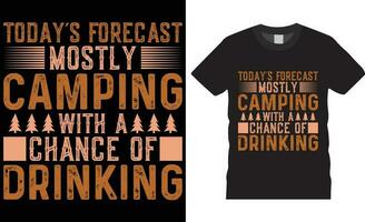 New Camping Typography t-shirt design Today's forecast mostly camping design vector retro print Template.Today's forecast mostly camping with a chance of drinking