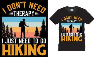 Hiking typography t-shirt design Vector print Template.I don't need therapy i just need to go hiking