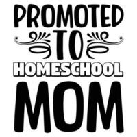 Promoted to homeschool mom, Happy mother's day vector