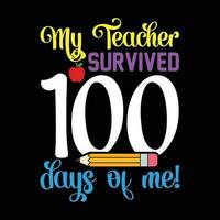 My teacher survived 100 days of me, back to school vector