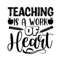 Teaching Is a work of heart, back to school vector