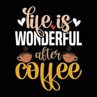 Life Is wonderful after coffee vector