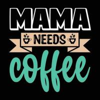 Mama needs coffee vector